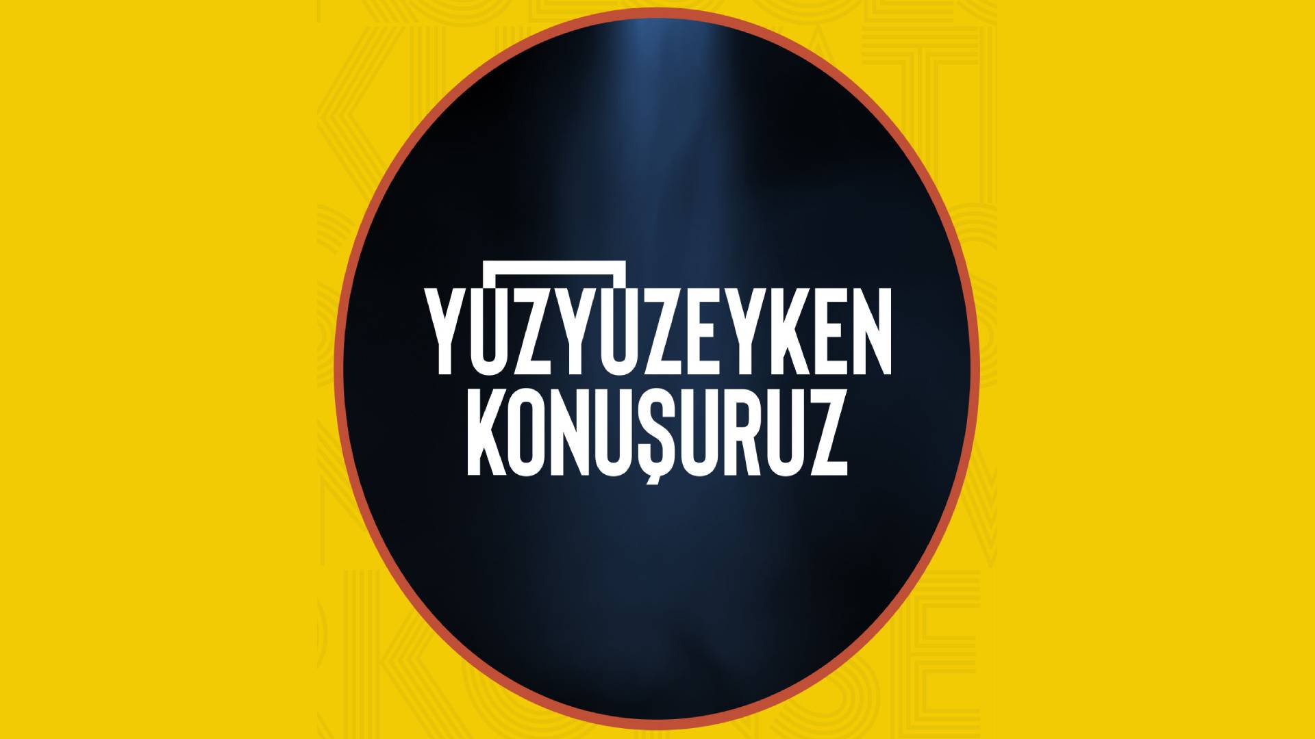 Yüzyüzeyken Konuşuruz