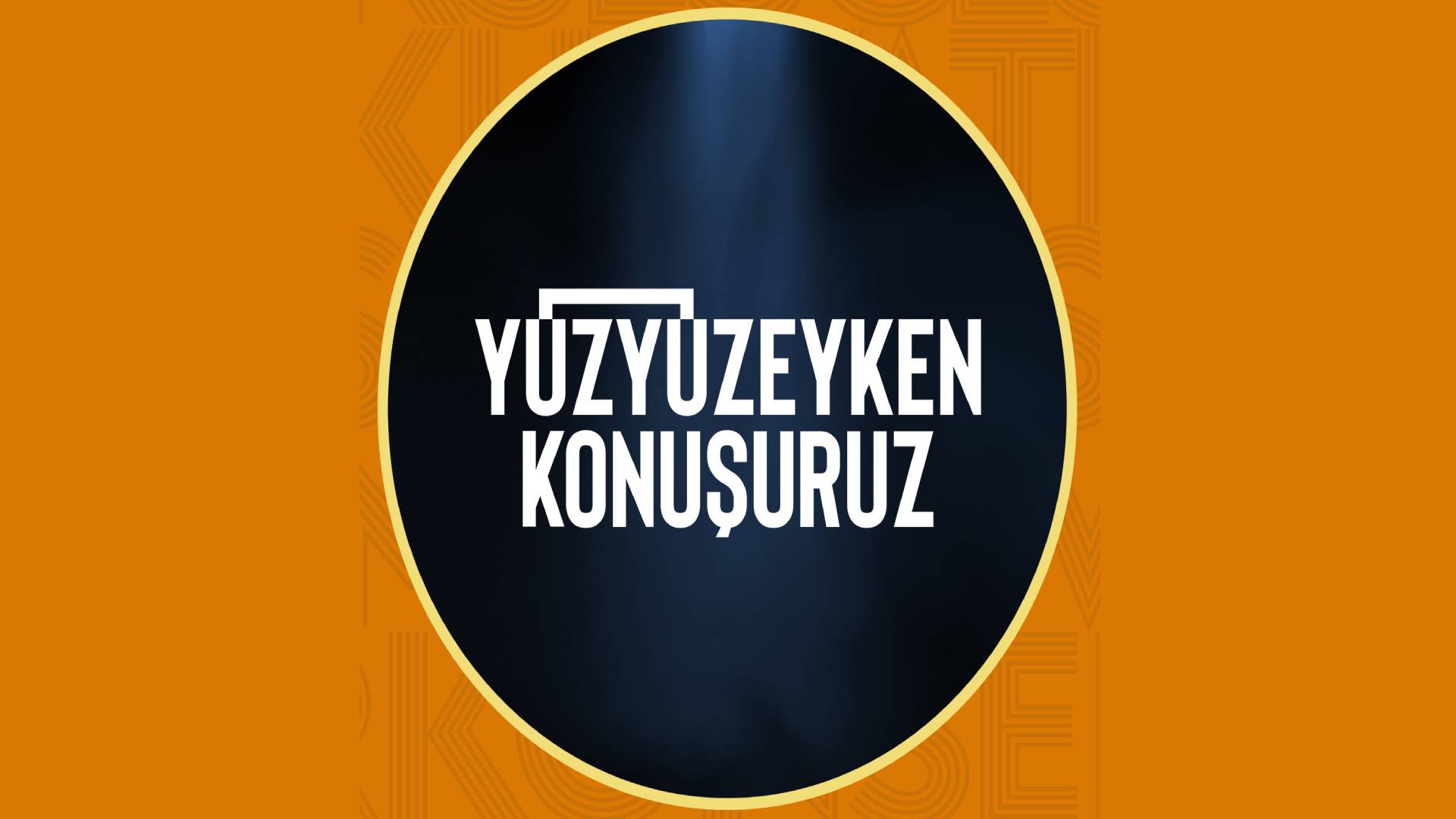 Yüzyüzeyken Konuşuruz